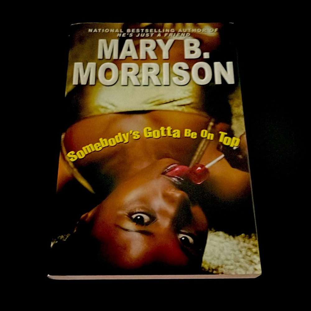 Somebody’s Gotta Be On Top: A Novel: NEW!!!